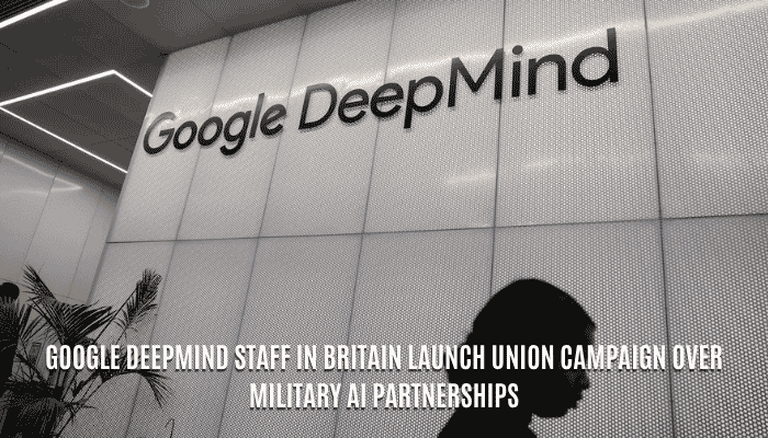 Google DeepMind Staff in Britain Launch Union Campaign Over Military AI Partnerships