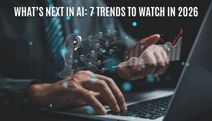 What’s next in AI: 7 trends to watch in 2026